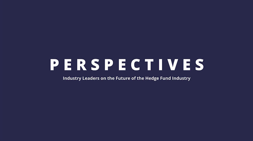 Perspectives : Industry Leaders on the Future of the Hedge Fund Industry – En anglais seulement